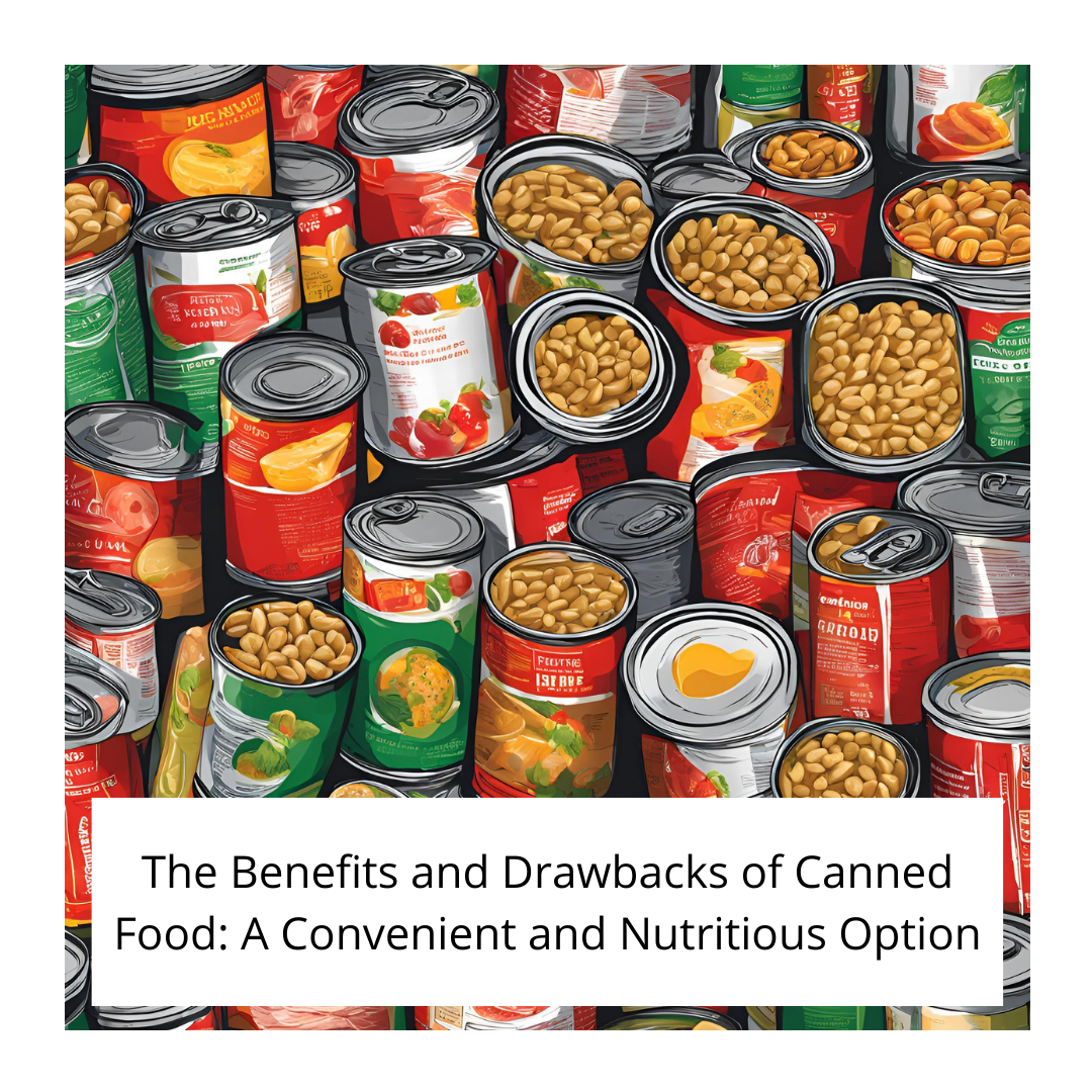  The Benefits and Drawbacks of Canned Food: A Convenient and Nutritious Option